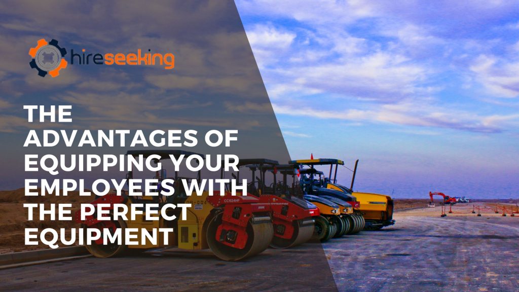 The Advantages of Equipping Your Employees With the Perfect Equipment